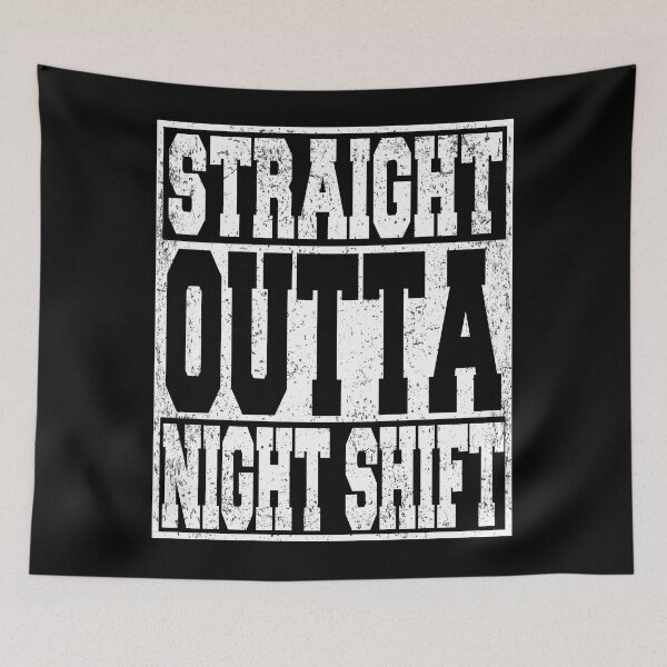Item preview, Straight Outta Night Shift designed and sold by ARTZ84.