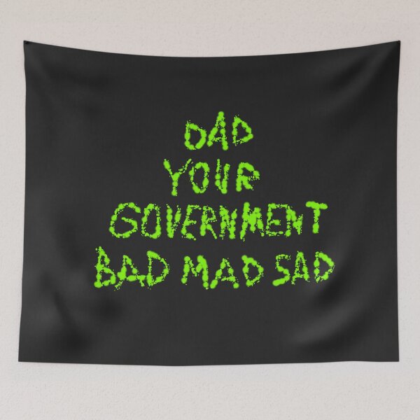 Item preview, BAD MAD SAD DAD (Your Government) D3 Production designed and sold by SelfUpgrade.