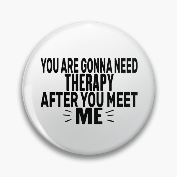 Item preview, You Are Gonna Need Therapy After You Meet Me designed and sold by FantasticBee.
