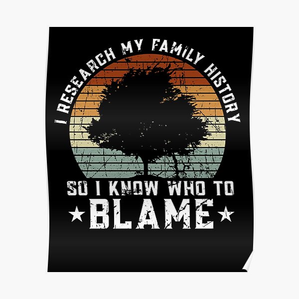i-research-my-family-history-so-i-know-who-to-blame-family-genealogy