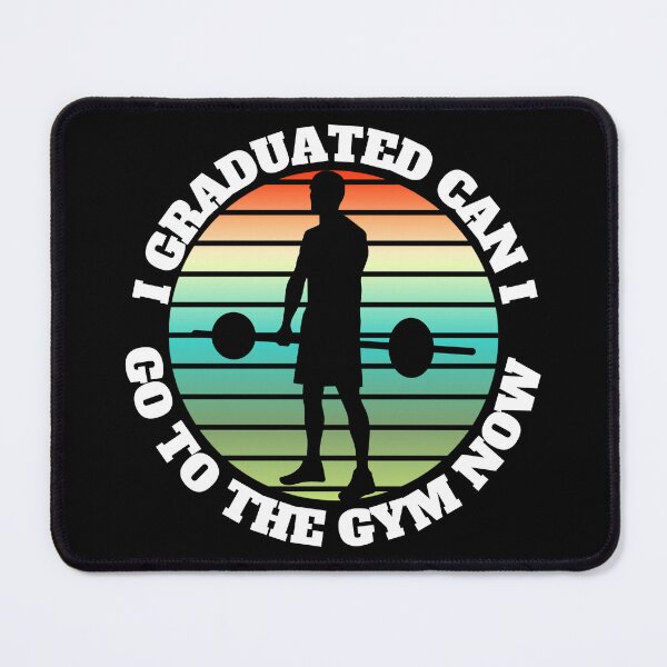Item preview, I GRADUATED CAN I GO TO THE GYM NOW designed and sold by Affyboss6.