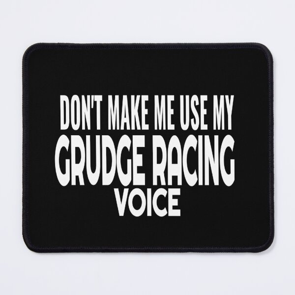 Item preview, Dont Make Me Use My Grudge Racing Voice Funny Racing Drag Racing Street Race Loud designed and sold by CarantinedChaos.