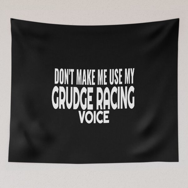 Item preview, Dont Make Me Use My Grudge Racing Voice Funny Racing Drag Racing Street Race Loud designed and sold by CarantinedChaos.