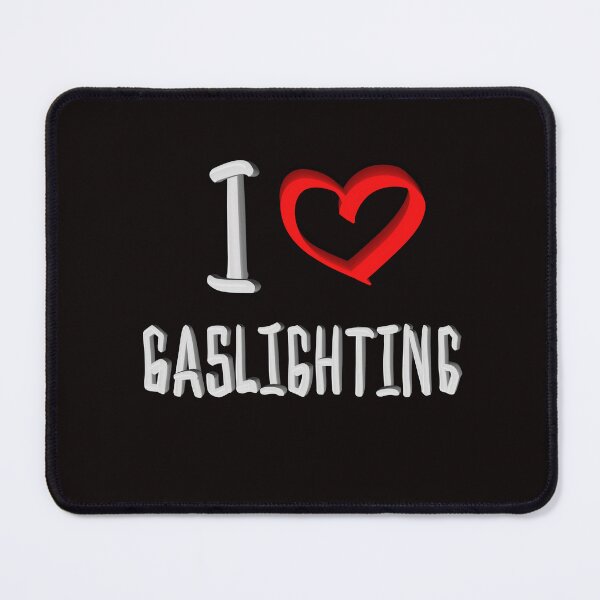 Item preview, I Heart Gaslighting designed and sold by Ketrinartistka.