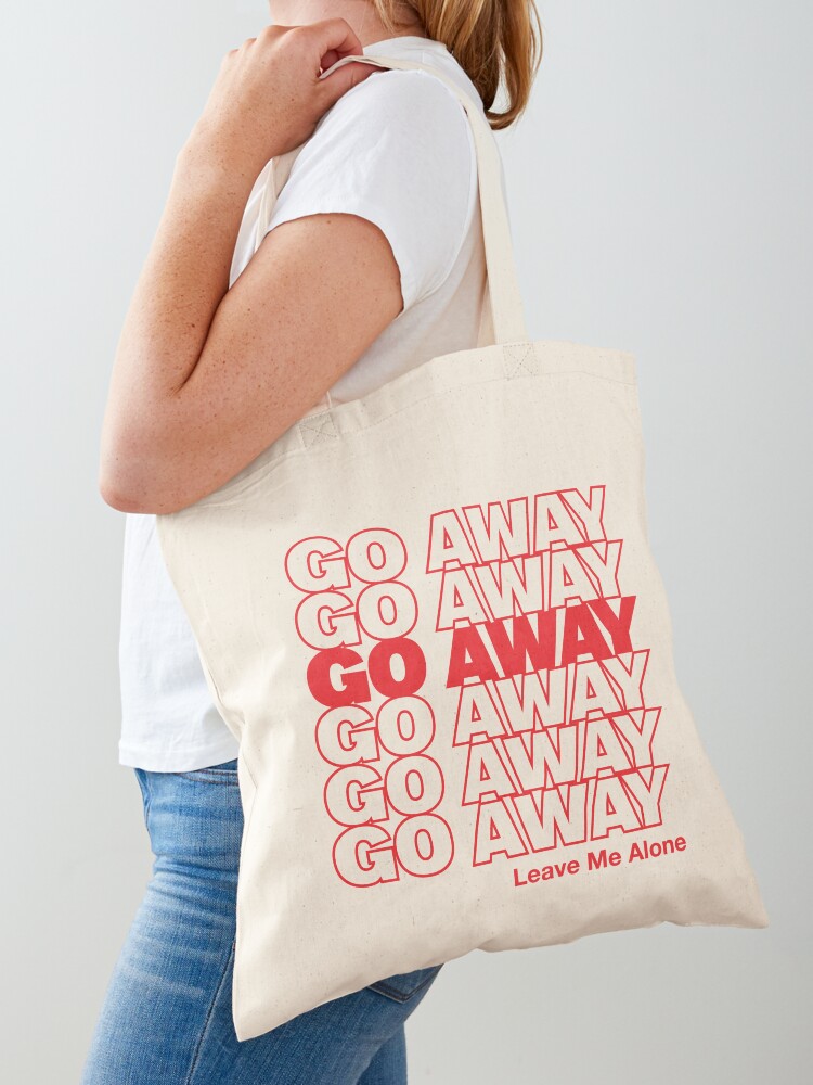 Go Away' Tote Bag