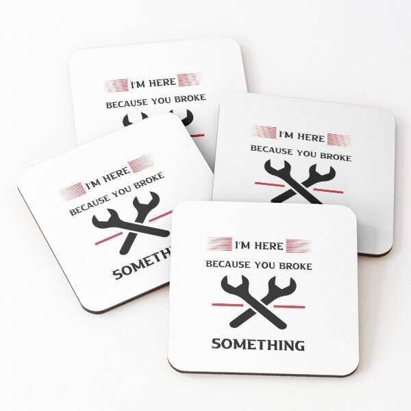 Item preview, I'm Here Because You Broke Something designed and sold by Micosmile.