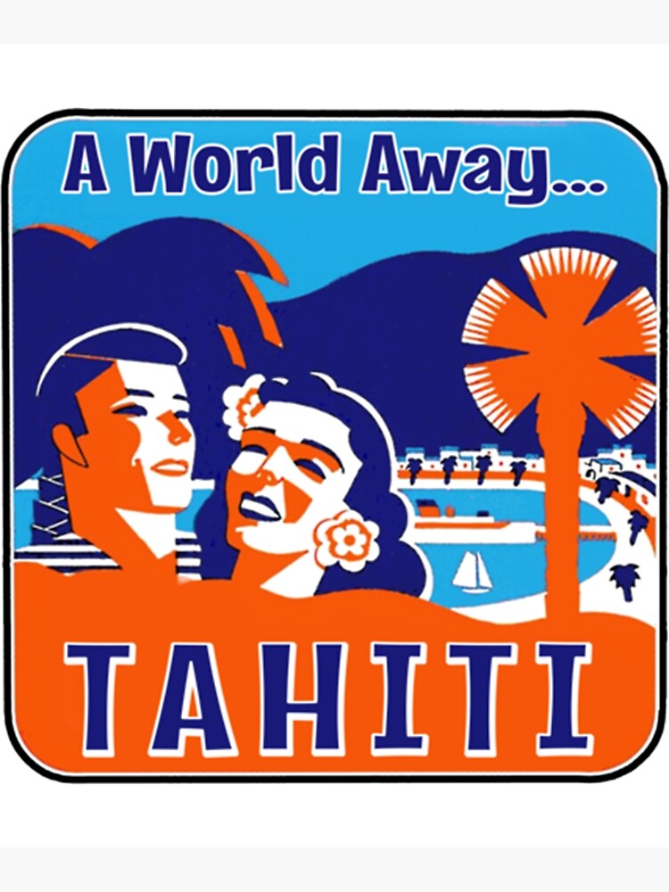 Disover Tahiti Vintage Travel Pacific Ocean A World Away Luggage Premium Matte Vertical Poster