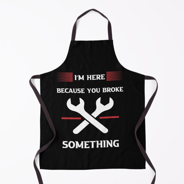 Item preview, I'm Here Because You Broke Something designed and sold by Micosmile.