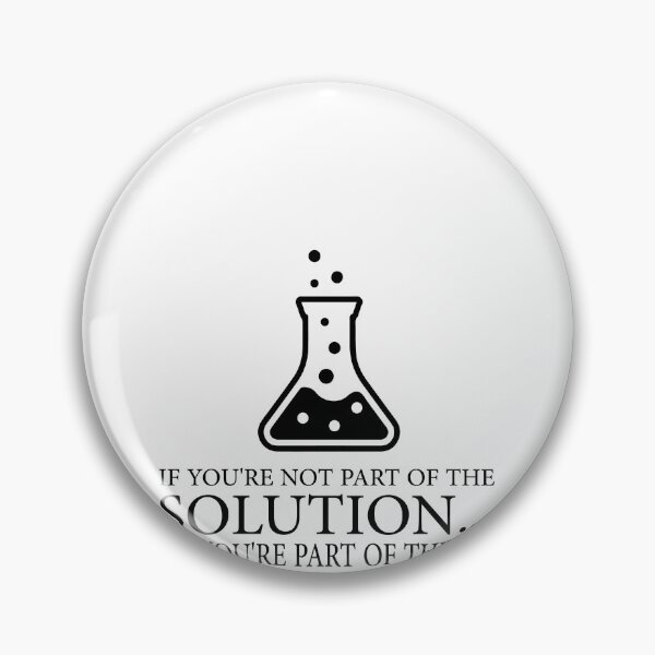 Item preview, If You're Not Part Of The Solution, You're Part Of The Precipitate, Funny Chemistry Joke, Chemical Experiment Humor  designed and sold by PRINTED ..