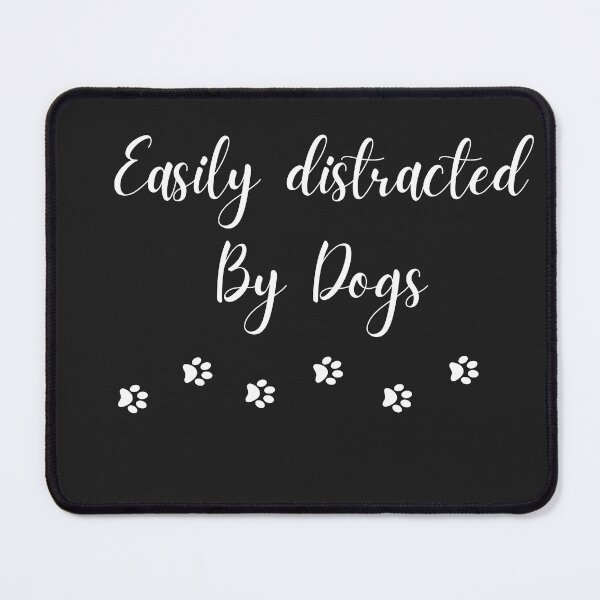 Item preview, Easily Distracted by Dogs.   designed and sold by Doggymadness.