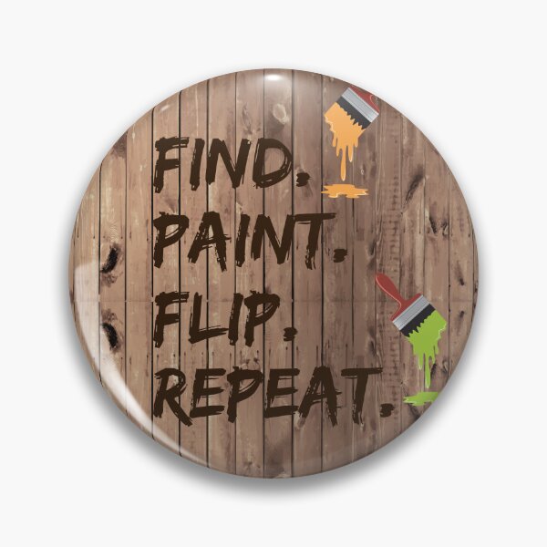 Item preview, Find. Paint. Flip. Repeat. - Funny Furniture Flipping Saying designed and sold by NoBonesLife.