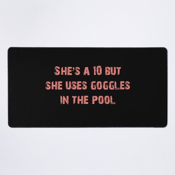 Item preview, She's a 10 But She Uses Googles in the Pool, Distressed Funny Gift designed and sold by Cátia Lima.
