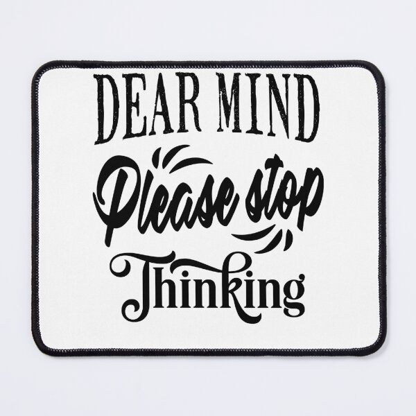 Item preview, Dear mind, please stop thinking designed and sold by TheFoolsGallery.