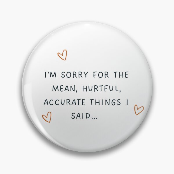 Item preview, Sorry for the mean hurtful accurate things I said | Non Apology designed and sold by Thatgirlemu.