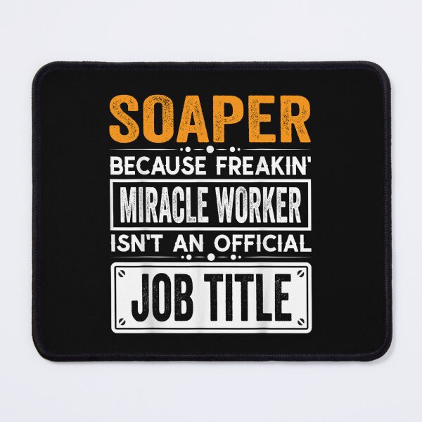 Item preview, Soaper Because Freaking Miracle Worker Isn’t an Official Job Title, Soaper Christmas Fathers Day shirt designed and sold by xlnv.