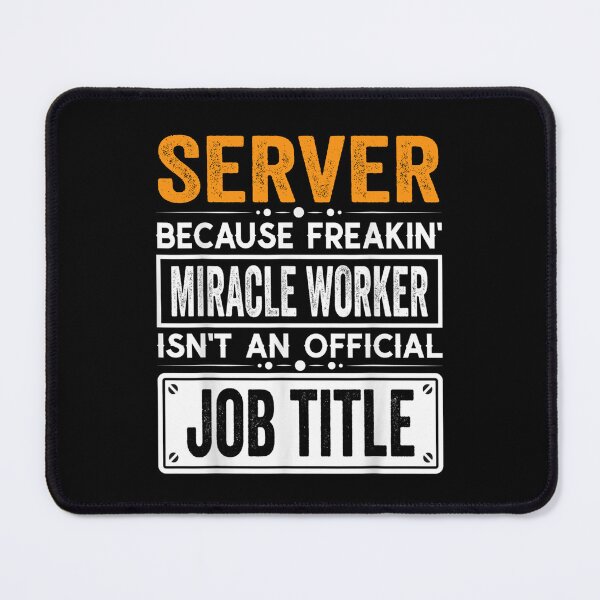 Item preview, Server Because Freaking Miracle Worker Isn’t an Official Job Title, Server Christmas Fathers Day shirt designed and sold by xlnv.