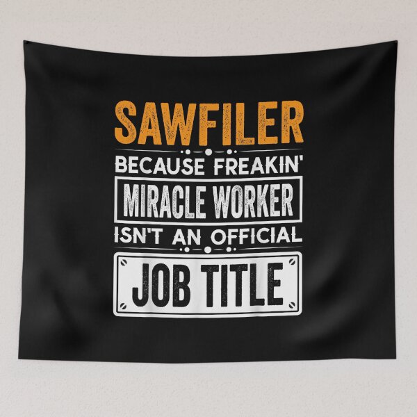 Item preview, Sawfiler porque Freaking Miracle Worker no es un título oficial de trabajo, camisa Sawfiler Christmas Fathers Day designed and sold by xlnv.