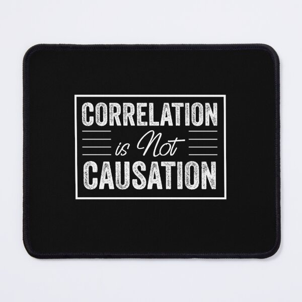 Item preview, Correlation Is Not Causation, Correlation Does Not Equal To Causation, Psychotherapy Tee designed and sold by PRINTED ..