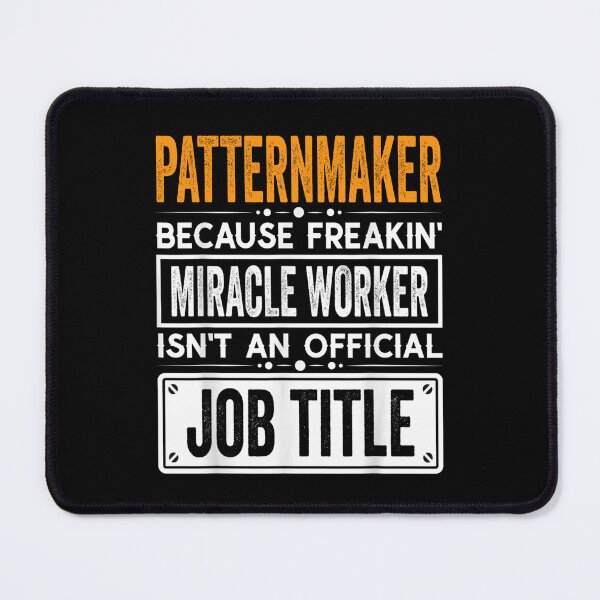 Item preview, Patternmaker Because Freaking Miracle Worker Isn’t an Official Job Title, Patternmaker Christmas Fathers Day shirt designed and sold by xlnv.
