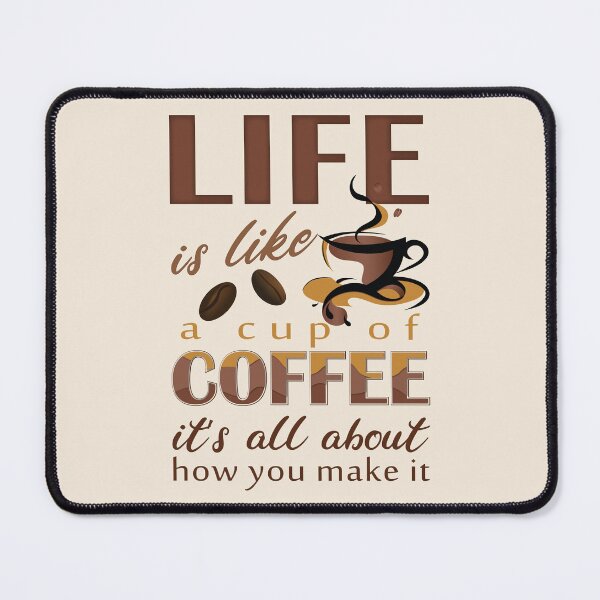 Item preview, Life is like a cup of coffee - Inspirational funny coffee quotes about coffee life for coffee lovers - Cafe coffee day designed and sold by Alice-Elgawi.
