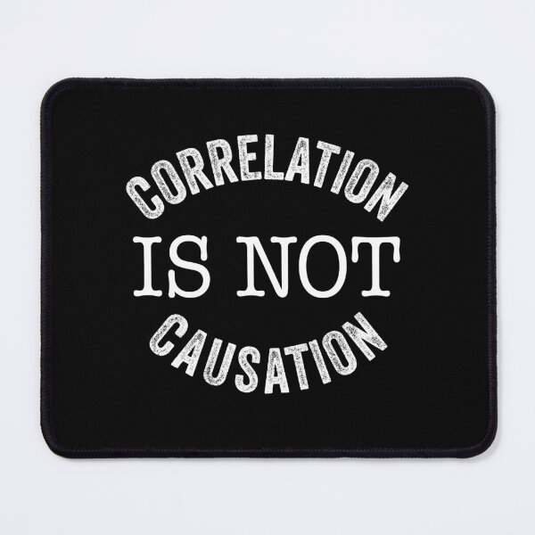 Item preview, Correlation Is Not Causation, Correlation Does Not Equal To Causation, Psychotherapy Tee designed and sold by PRINTED ..