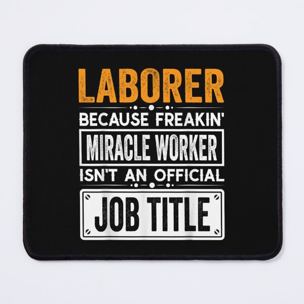 Item preview, Laborer Because Freaking Miracle Worker Isn’t an Official Job Title, Laborer Christmas Fathers Day shirt designed and sold by xlnv.
