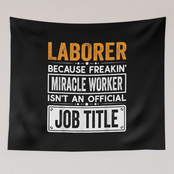 Item preview, Laborer Because Freaking Miracle Worker Isn’t an Official Job Title, Laborer Christmas Fathers Day shirt designed and sold by xlnv.