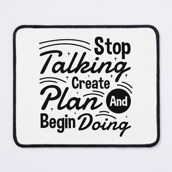 Item preview, Stop Talking Create Plan Begin Doing Always Think To Be Positive Aspire To Inspire Before The Expire Funny Saying Happy Life Apparel Essential Motivation Inspiration Joy Mood designed and sold by DesignByHeartUK.