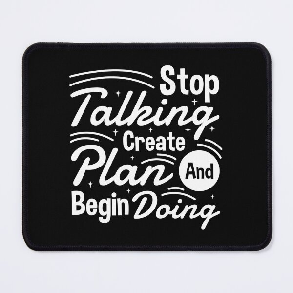 Item preview, Stop Talking Create Plan Begin Doing Always Think To Be Positive Aspire To Inspire Before The Expire Funny Saying Happy Life Apparel Essential Motivation Inspiration Joy Mood designed and sold by DesignByHeartUK.
