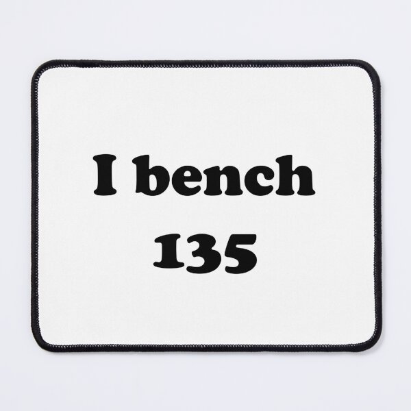 Item preview, I bench 135 designed and sold by designsbyted.