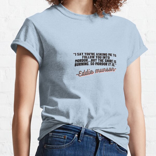 Item preview, Eddie Munson quote: "I Say You're Asking Me To Follow You Into Mordor...But The Shire Is Burning. So Mordor It Is." designed and sold by WmArt-design.