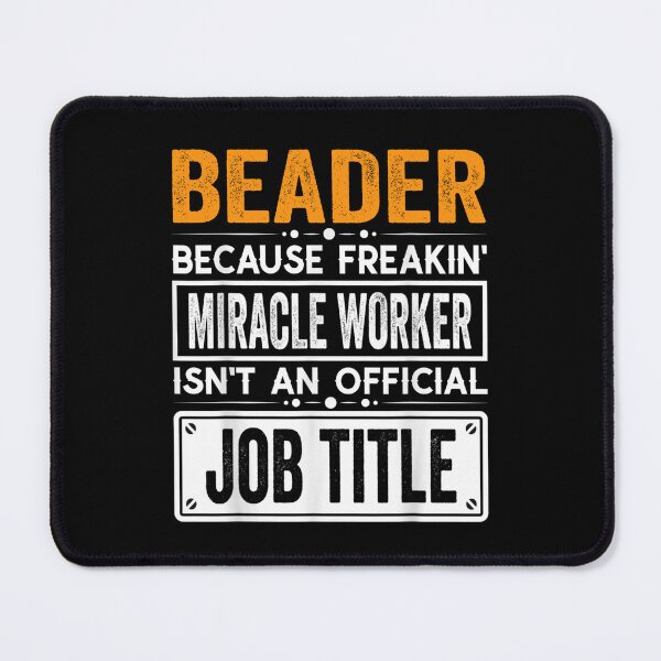Item preview, Beader Because Freaking Miracle Worker Isn’t an Official Job Title, Beader Christmas Fathers Day shirt designed and sold by xlnv.