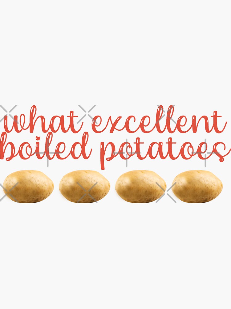 "Pride and Prejudice What Excellent Boiled Potatoes" Sticker for Sale