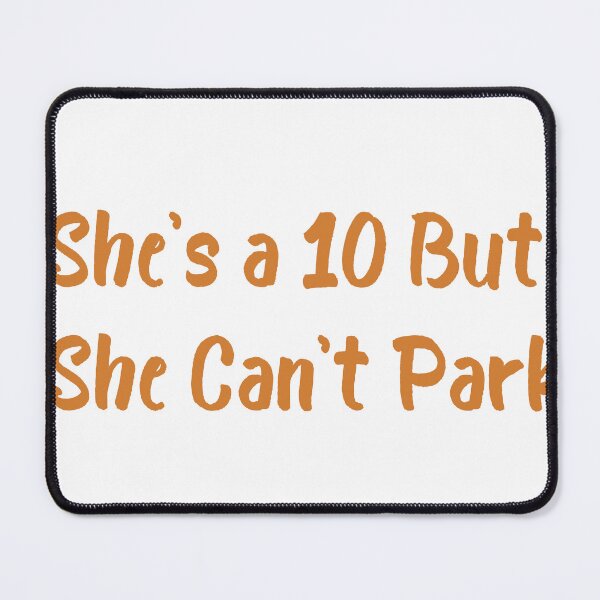 Item preview, She's a 10 But She Can't Park designed and sold by ibrahimstory.