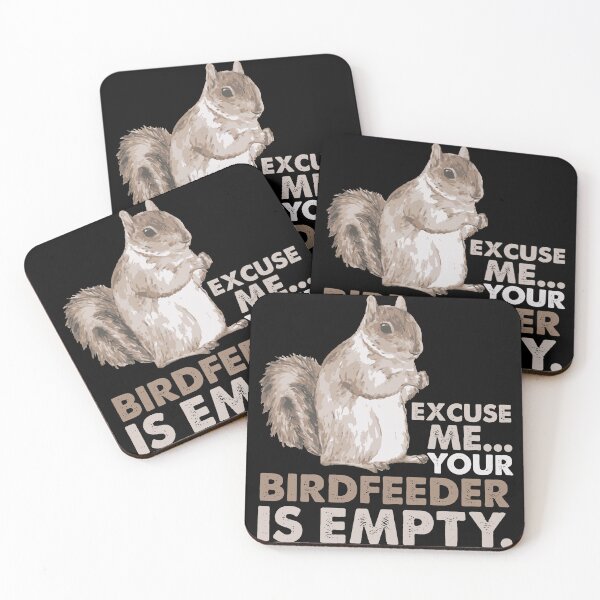 Item preview, Squirrel Excuse Me Your Birdfeeder Is Empty designed and sold by caraaliciafn.