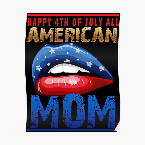 Happy 4th Of July All American Mom Fourth Of July Independence Day Poster For Sale By