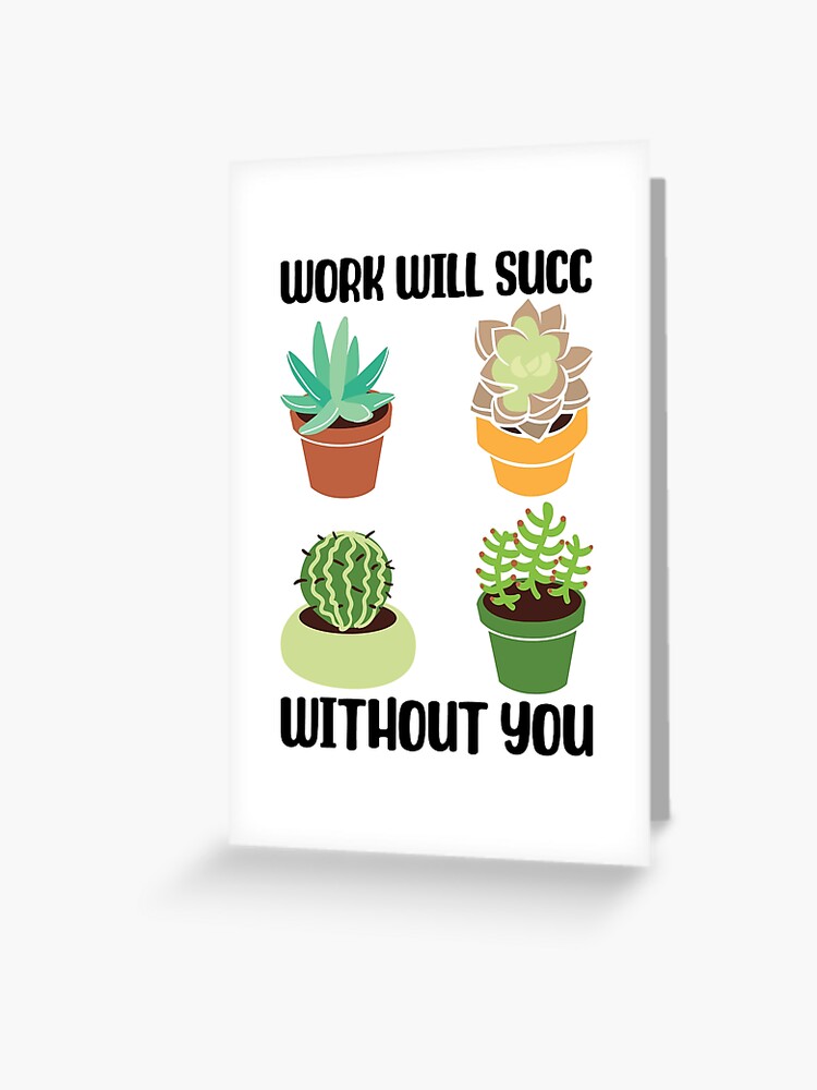 work-will-succ-without-you-greeting-card-for-sale-by-kamrankhan-redbubble for Work Would Succ Without You Printable Free Work Will Succ Without You