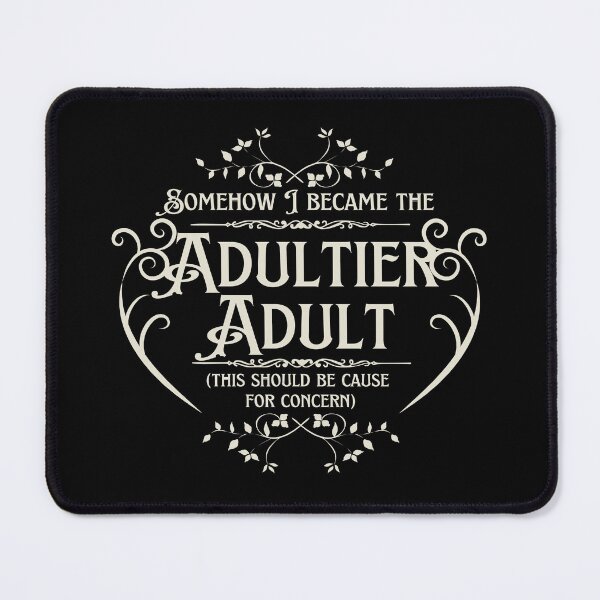 Item preview, Somehow I Became The Adultier Adult (This Should Be Cause For Concern) Ivory Text designed and sold by ChiweenieHobbit.