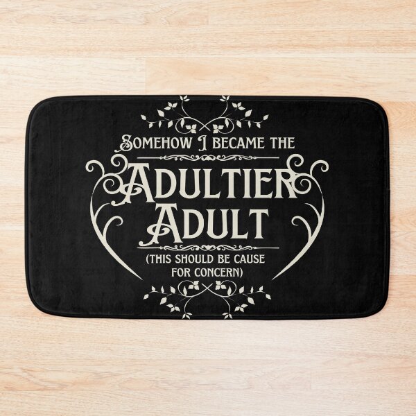 Item preview, Somehow I Became The Adultier Adult (This Should Be Cause For Concern) Ivory Text designed and sold by ChiweenieHobbit.