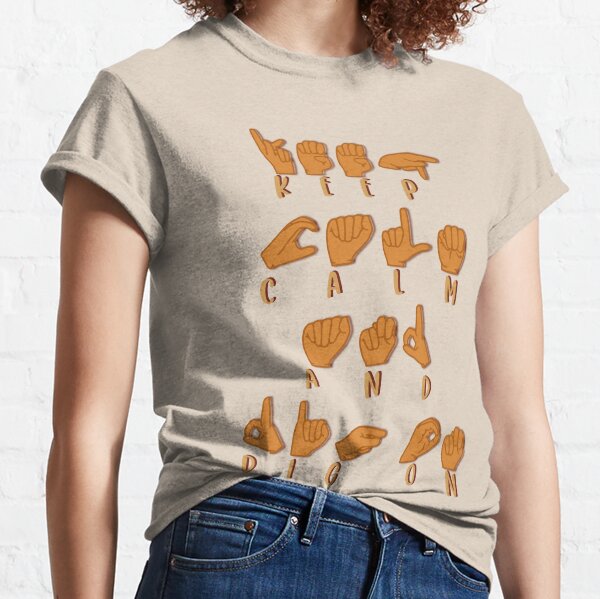 "Keep Calm and Dig On" in American Sign Language (ASL) Classic T-Shirt