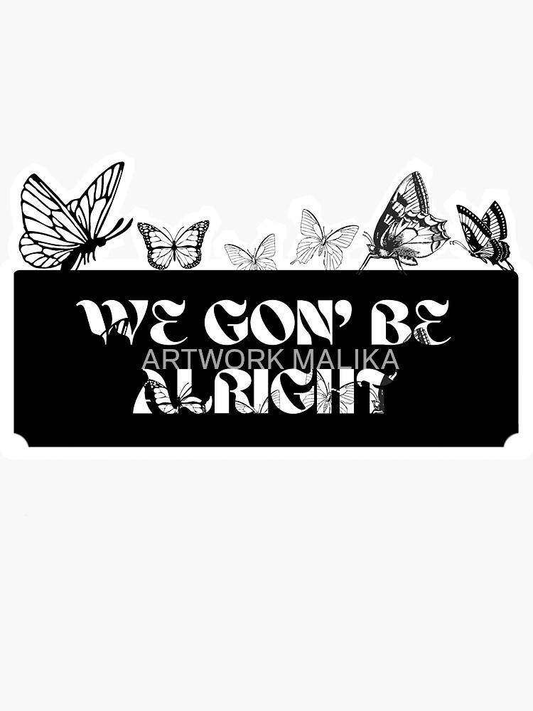 Kendrick Lamar We Gon Be Alright Quote Decal Sticker Wall