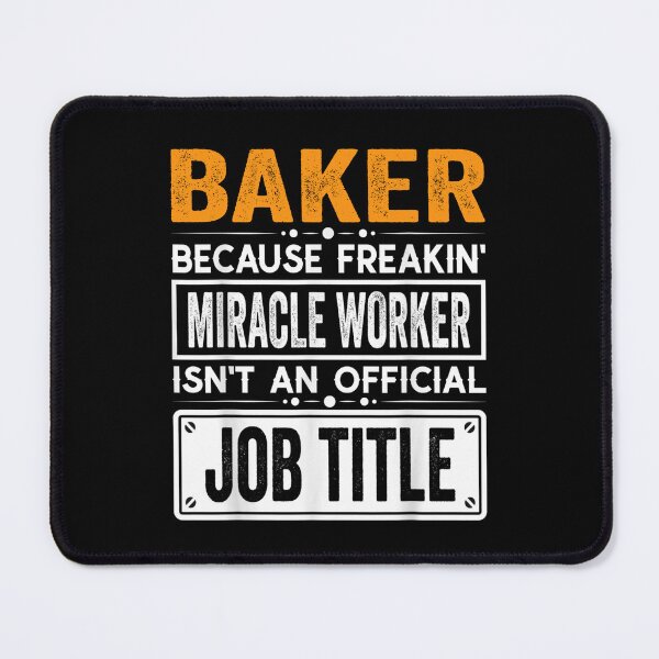 Item preview, baker Because Freaking Miracle Worker Isn’t an Official Job Title, baker Christmas Fathers Day shirt designed and sold by xlnv.