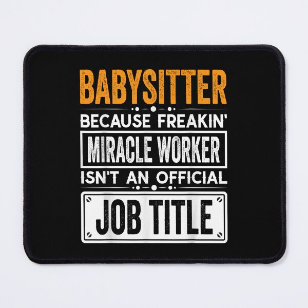 Item preview, babysitter Because Freaking Miracle Worker Isn’t an Official Job Title, babysitter Christmas Fathers Day shirt designed and sold by xlnv.