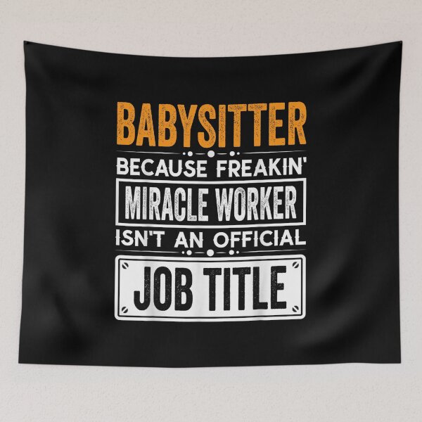 Item preview, babysitter Because Freaking Miracle Worker Isn’t an Official Job Title, babysitter Christmas Fathers Day shirt designed and sold by xlnv.