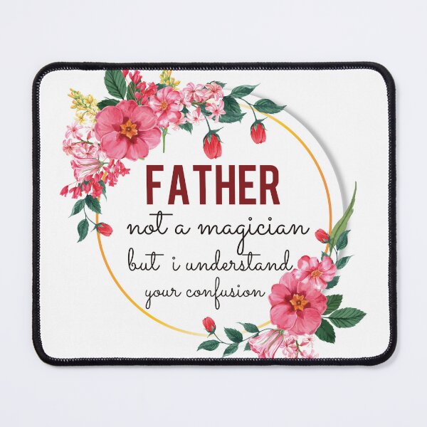 Item preview, Father Not A Magician But I Understand Your Confusion Father Quotes Father Funny Gift idea Funny Father Design designed and sold by Mmmm3344.