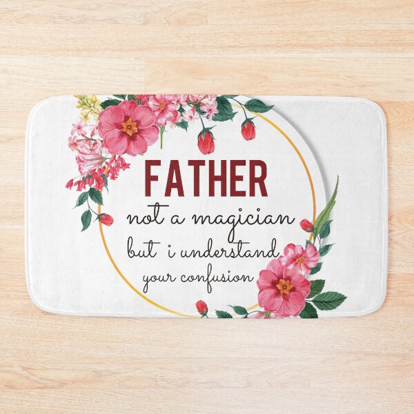 Item preview, Father Not A Magician But I Understand Your Confusion Father Quotes Father Funny Gift idea Funny Father Design designed and sold by Mmmm3344.