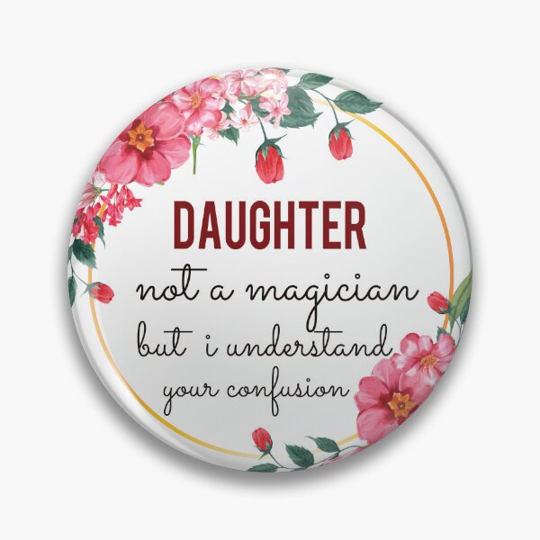 Item preview, Daughter Not A Magician But I Understand Your Confusion Daughter Quotes Daughter Funny Gift idea Funny Daughter Design designed and sold by Mmmm3344.