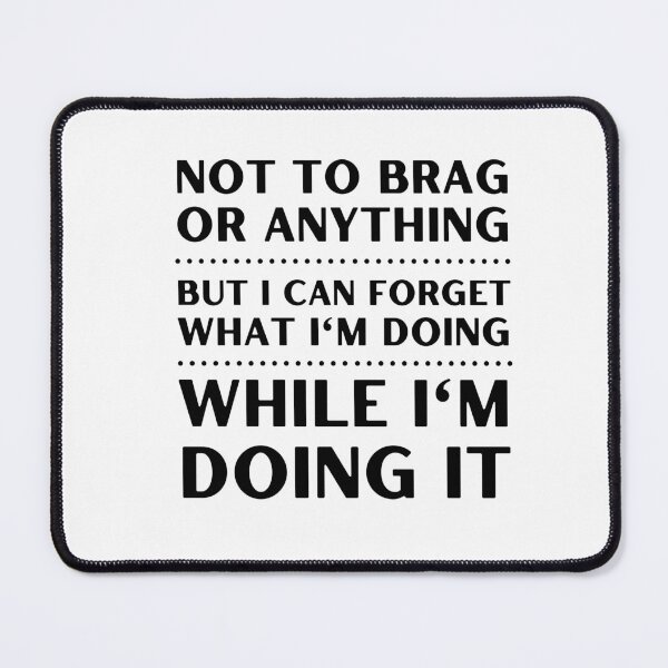 Item preview, FORGETFUL PERSON NOT TO BRAG OR ANYTHING BUT I FORGET WHAT I'M DOING designed and sold by appareltolove.