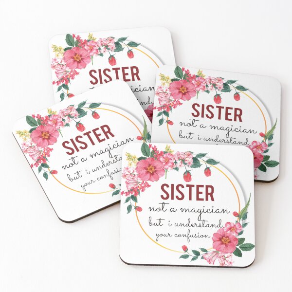 Item preview, Sister Not A Magician But I Understand Your Confusion Sister Quotes Sister Funny Gift idea Funny Sister Design designed and sold by Mmmm3344.