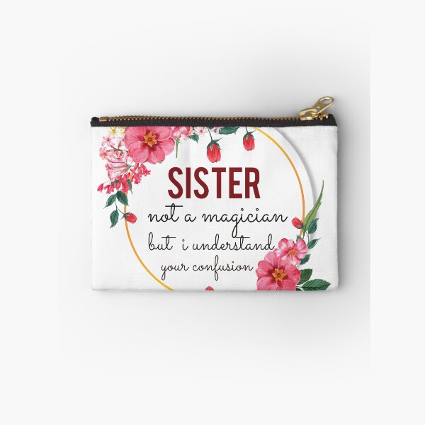 Item preview, Sister Not A Magician But I Understand Your Confusion Sister Quotes Sister Funny Gift idea Funny Sister Design designed and sold by Mmmm3344.